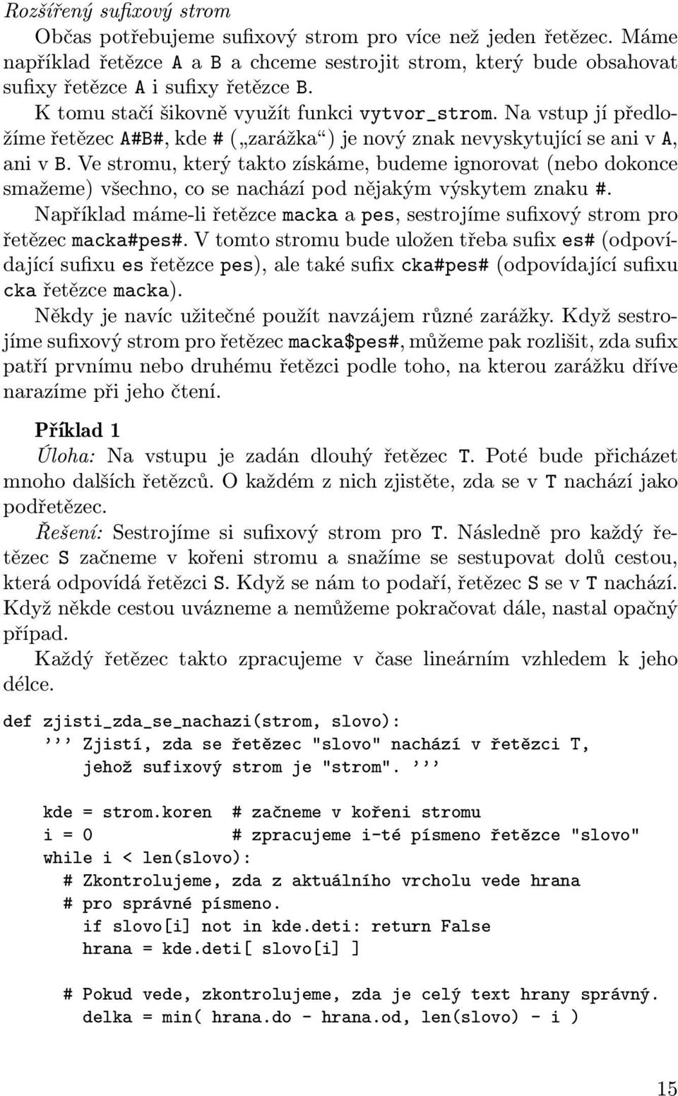 Ve stromu, který takto získáme, budeme ignorovat (nebo dokonce smažeme) všechno, co se nachází pod nějakým výskytem znaku #.