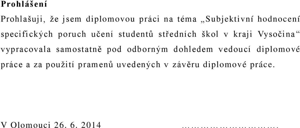 Vysočina vypracovala samostatně pod odborným dohledem vedoucí diplomové