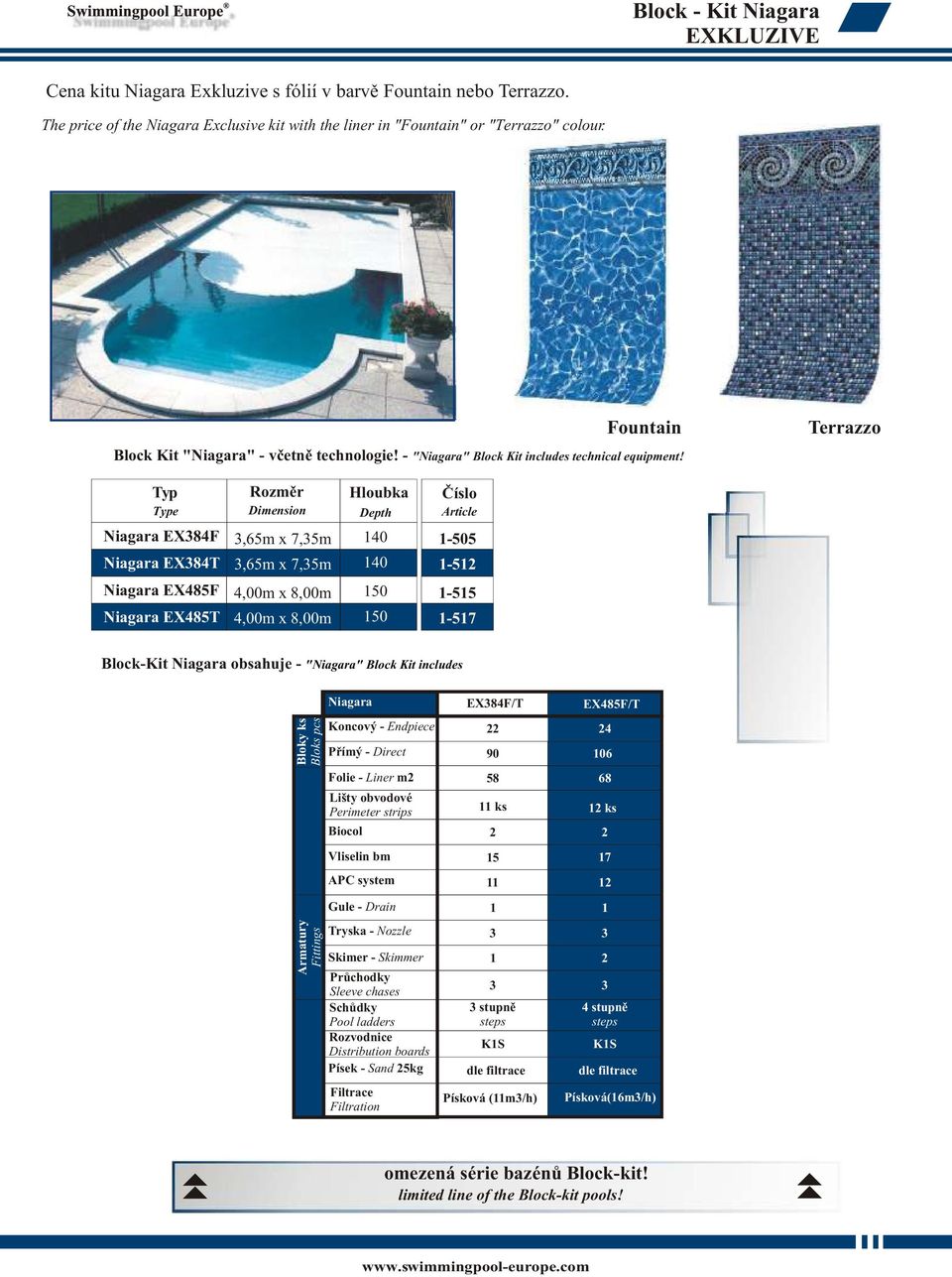 Terrazzo Typ Rozmìr Hloubka Èíslo Type Dimension Depth Article Niagara EX84F Niagara EX84T Niagara EX485F Niagara EX485T,65m x 7,5m,65m x 7,5m 4,00m x 8,00m 4,00m x 8,00m 40 40 50 50-505 -5-55 -57