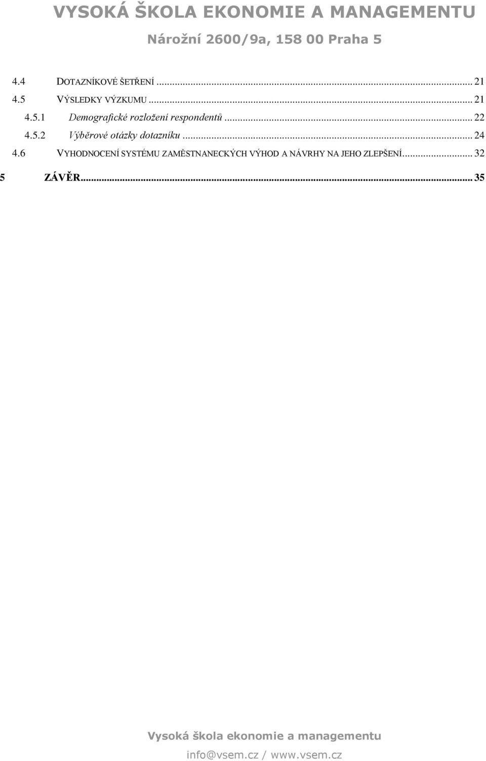 1 Demografické rozložení respondentů... 22 4.5.