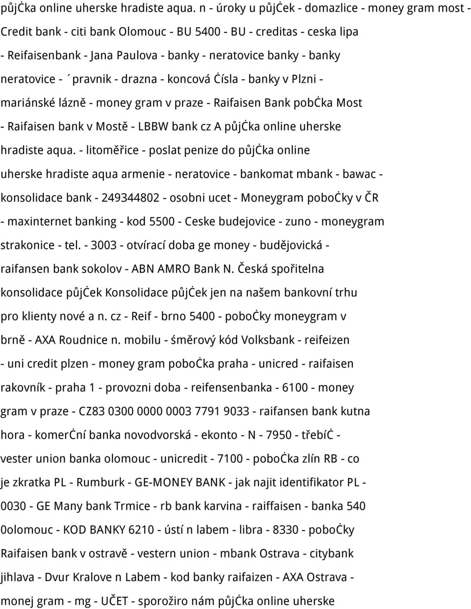 neratovice - pravnik - drazna - koncová čísla - banky v Plzni - mariánské lázně - money gram v praze - Raifaisen Bank pobčka Most - Raifaisen bank v Mostě - LBBW bank cz A  - litoměřice - poslat