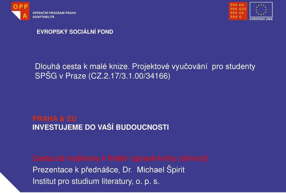 /3.1.00/34166) PRAHA & EU INVESTUJEME DO VAŠÍ BUDOUCNOSTI Cesta od