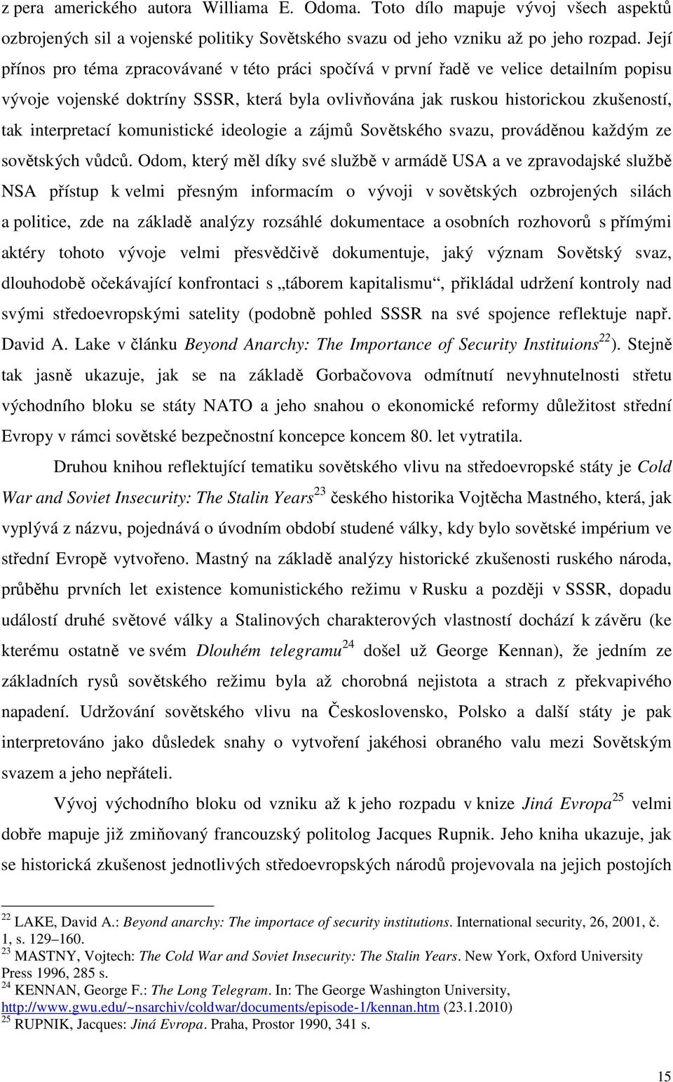 interpretací komunistické ideologie a zájmů Sovětského svazu, prováděnou každým ze sovětských vůdců.