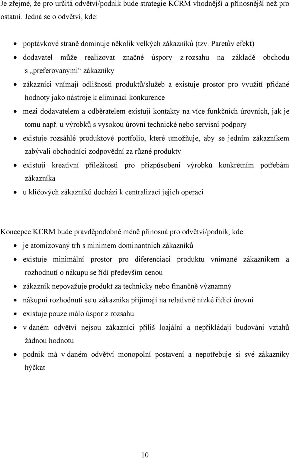 hodnoty jako nástroje k eliminaci konkurence mezi dodavatelem a odběratelem existují kontakty na více funkčních úrovních, jak je tomu např.