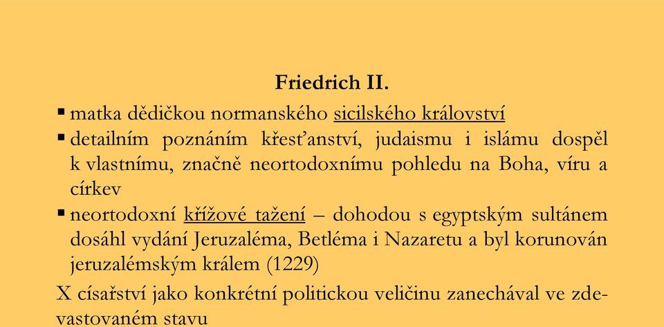 dospěl k vlastnímu, značně neortodoxnímu pohledu na Boha, víru a církev neortodoxní křížové tažení