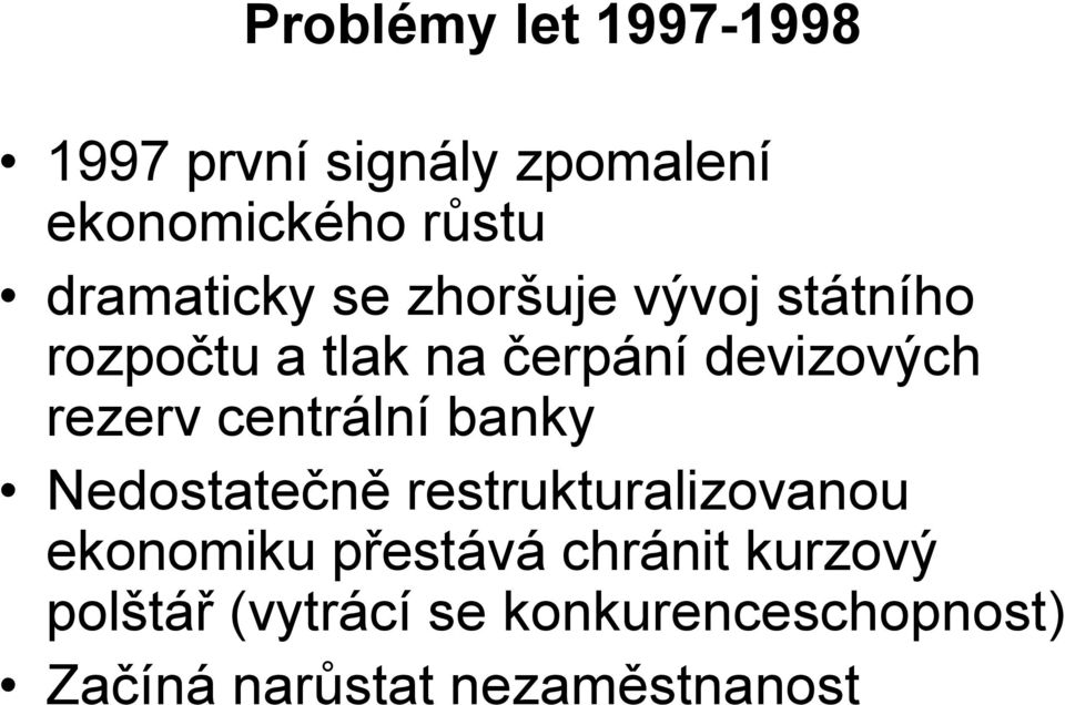 rezerv centrální banky Nedostatečně restrukturalizovanou ekonomiku přestává