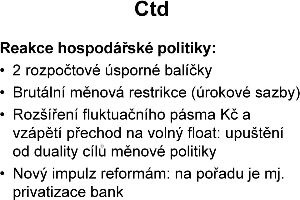 pásma Kč a vzápětí přechod na volný float: upuštění od duality