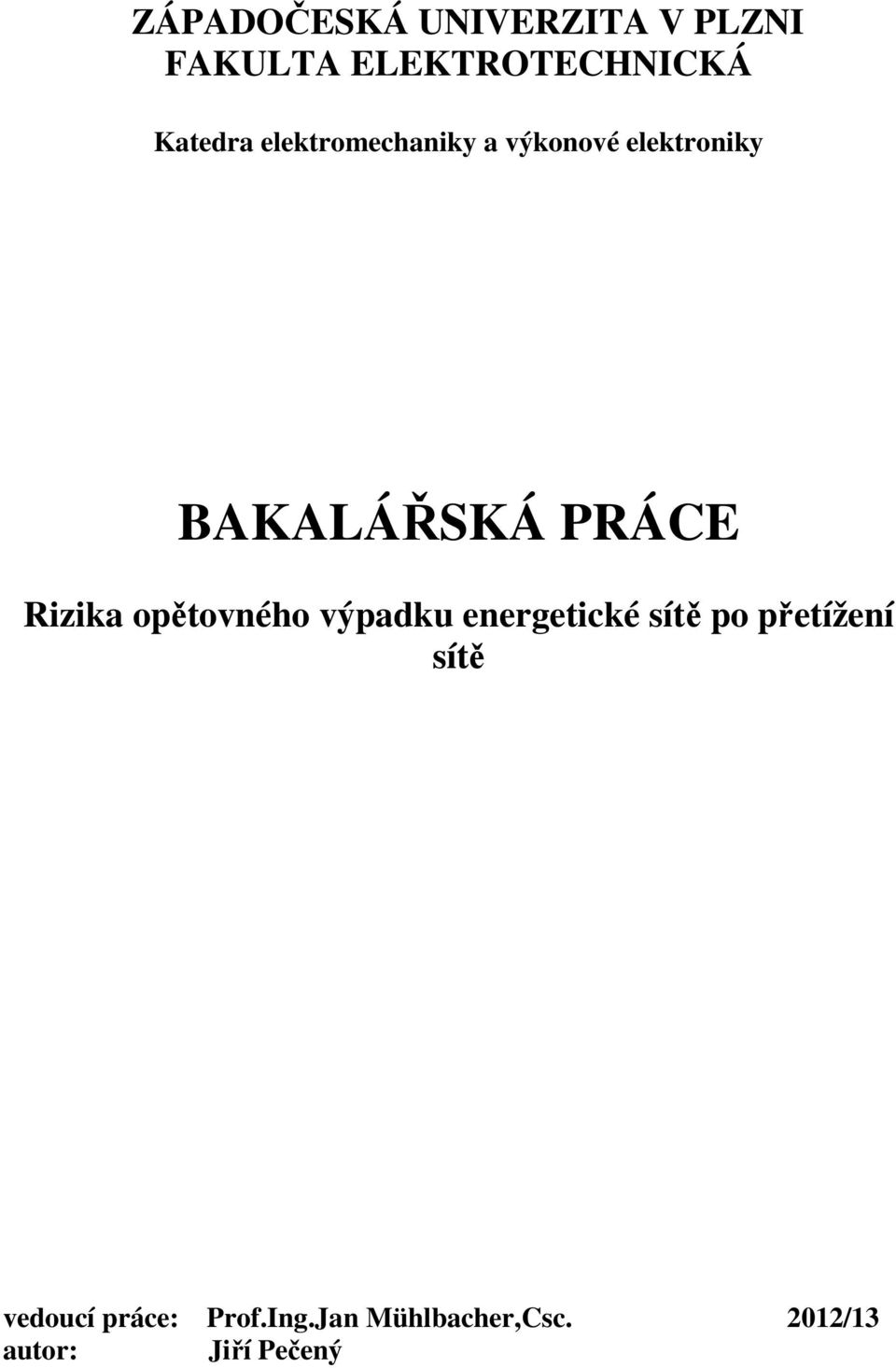 PRÁCE Rizika opětovného výpadku energetické sítě po přetížení