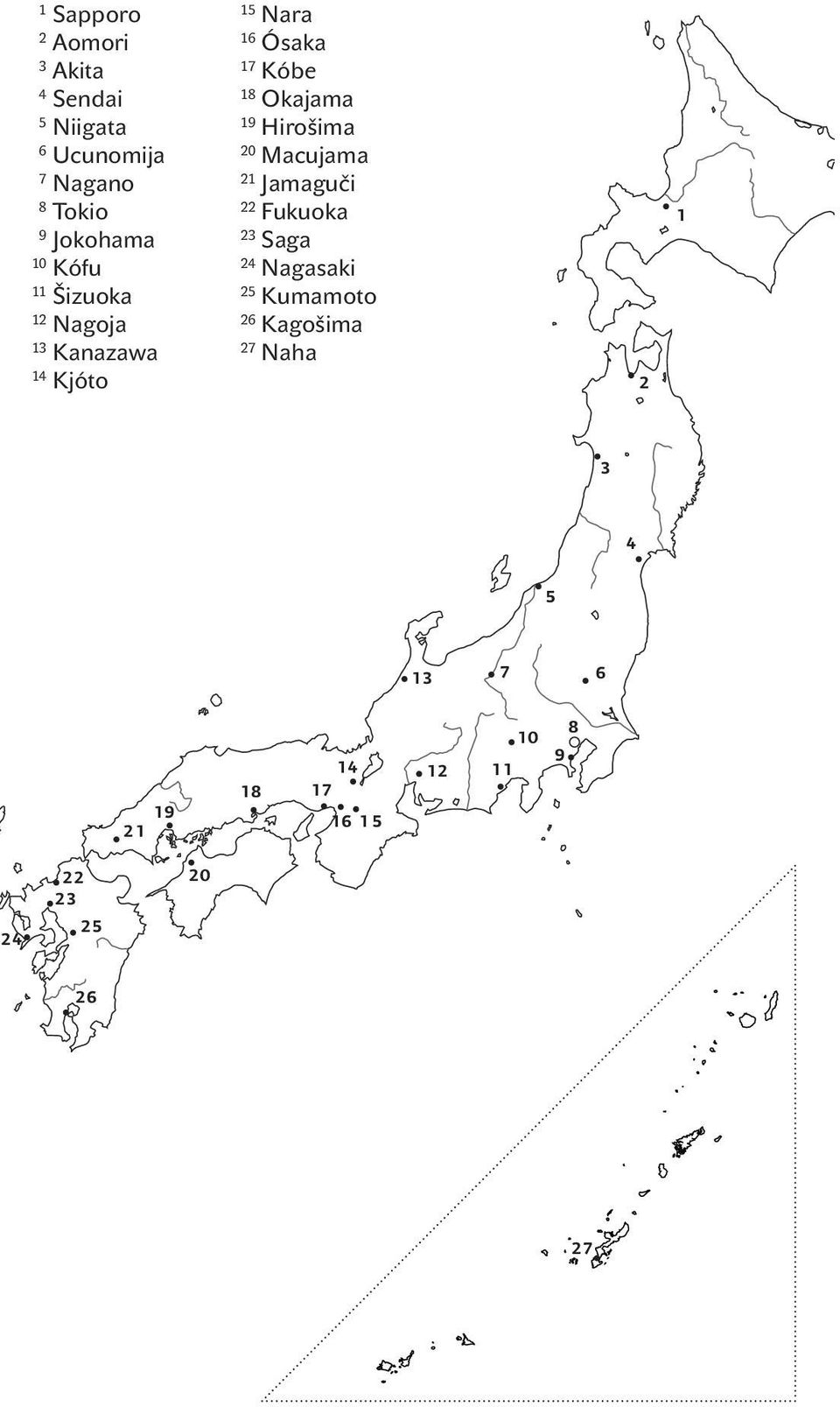 Okajama 19 Hirošima 20 Macujama 21 Jamaguči 22 Fukuoka 23 Saga 24 Nagasaki 25 Kumamoto