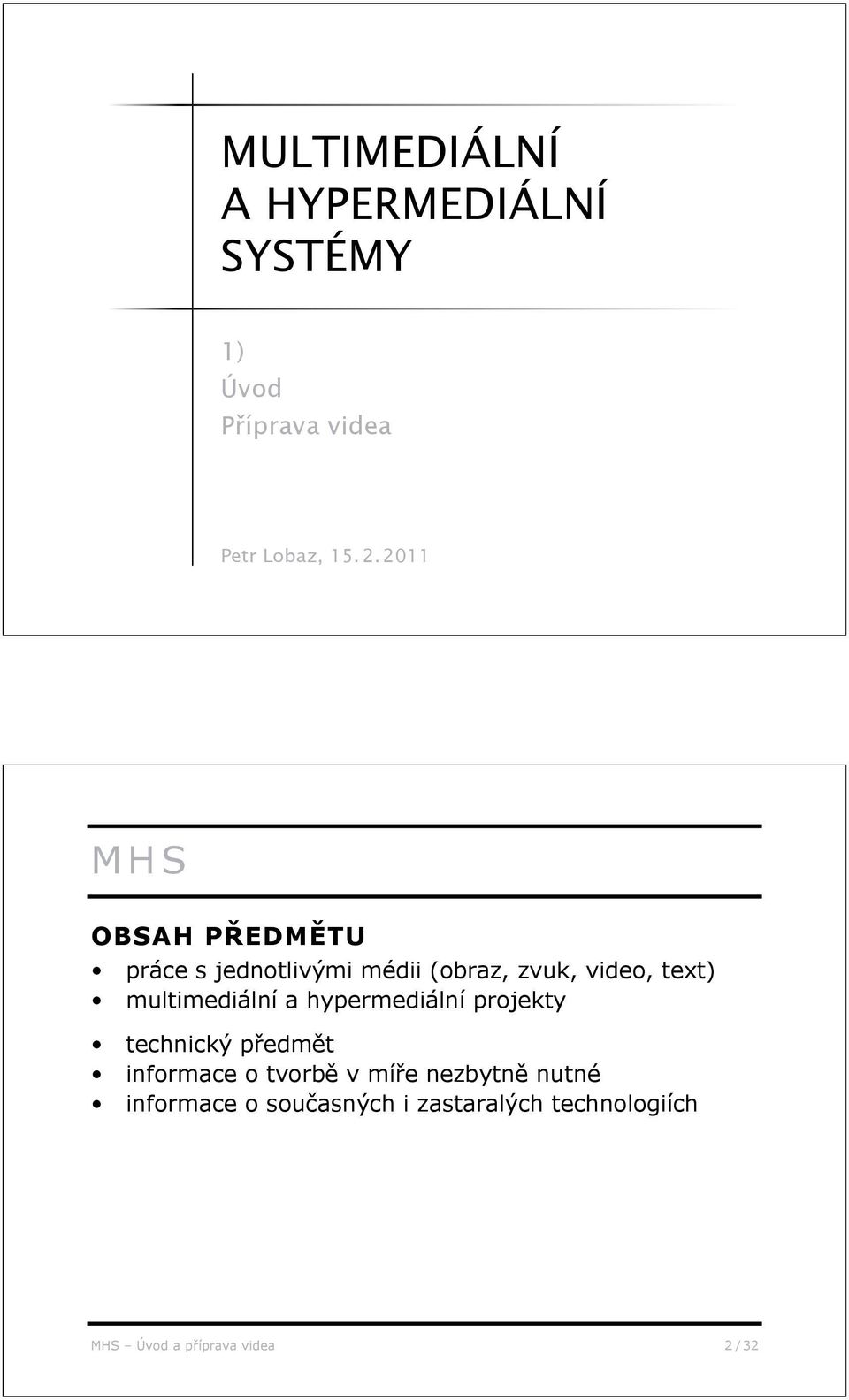 multimediální a hypermediální projekty technický p edm t informace o tvorb v mí e