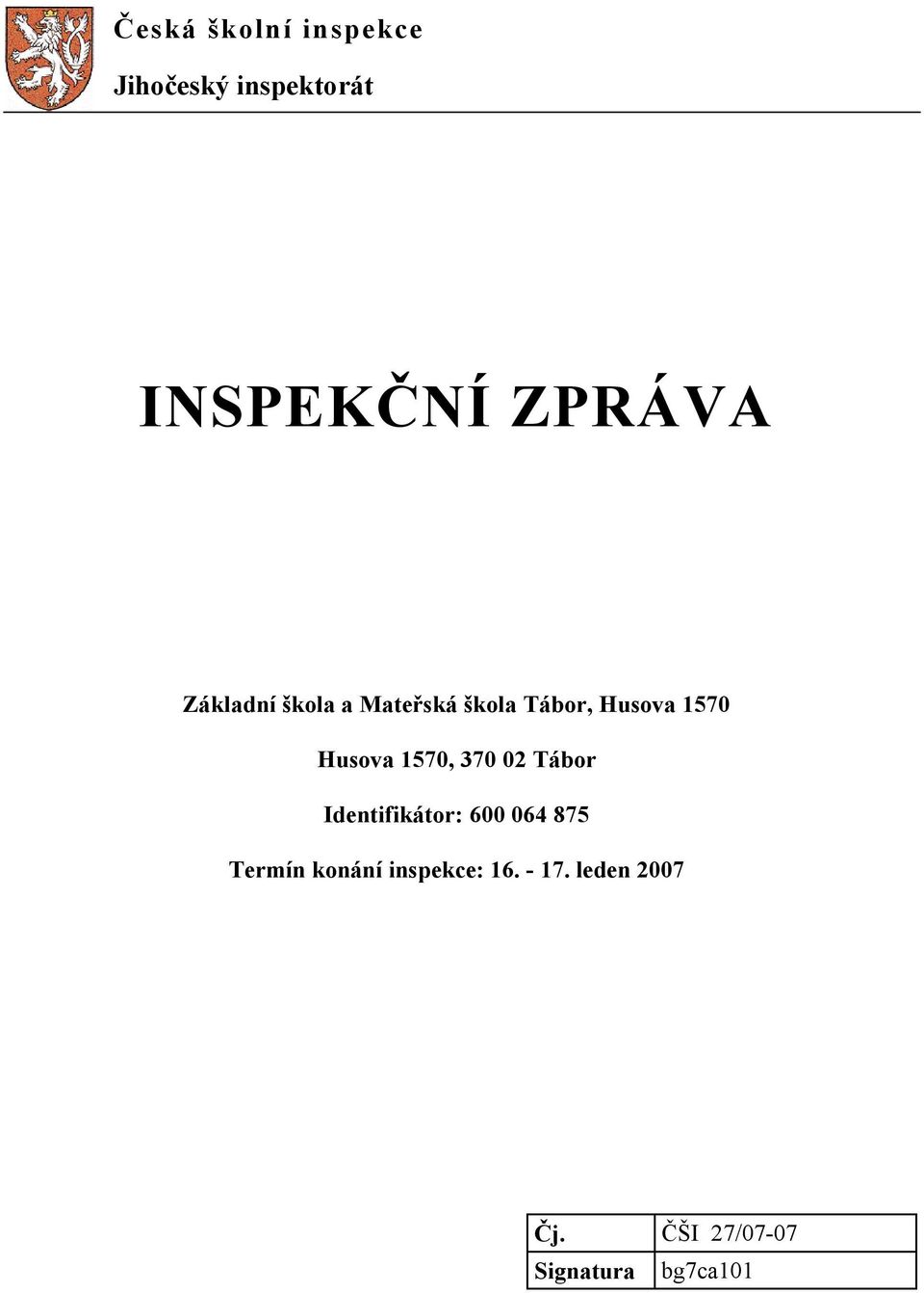 1570, 370 02 Tábor Identifikátor: 600 064 875 Termín konání