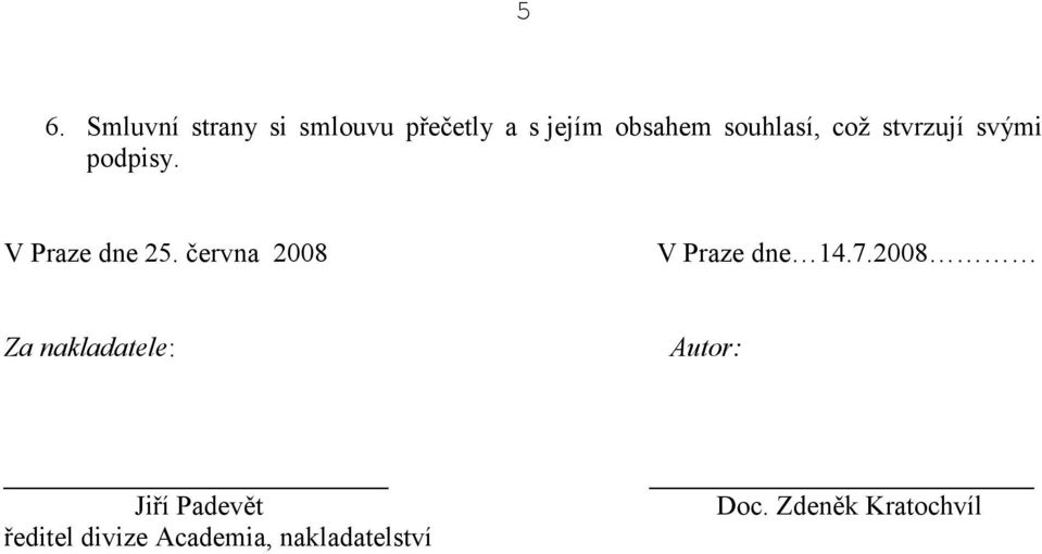 června 2008 V Praze dne 14.7.