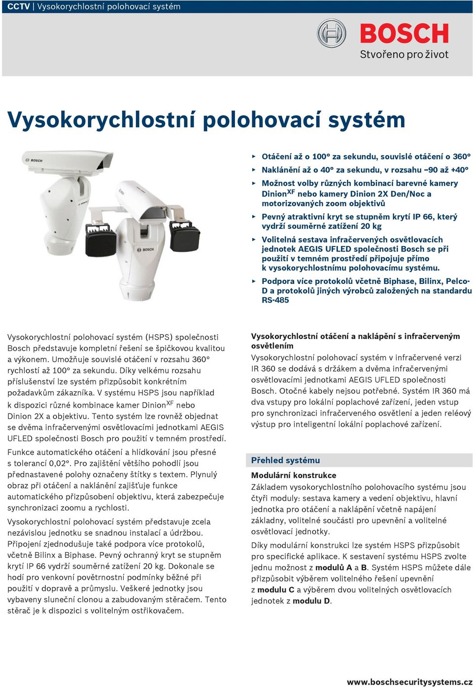 infračervených osvětlovacích jednotek AEGIS UFLED společnosti Bosch se při použití v temném prostředí připojuje přímo k vysokorychlostnímu polohovacímu systému.