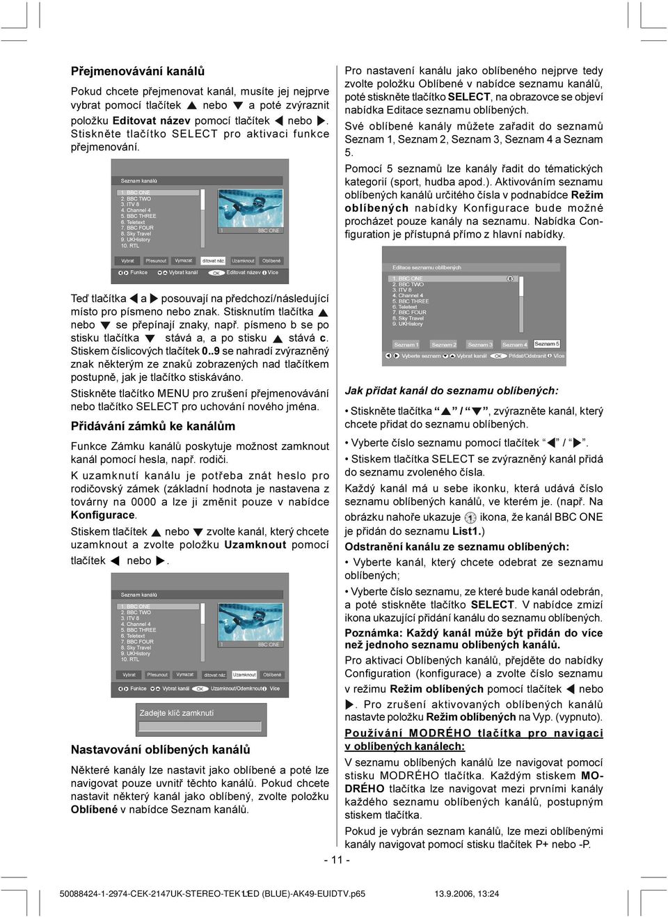 +LVWRU\ Ã57/ Pro nastavení kanálu jako oblíbeného nejprve tedy zvolte položku Oblíbené v nabídce seznamu kanálù, poté stisknìte tlaèítko SELECT, na obrazovce se objeví nabídka Editace seznamu