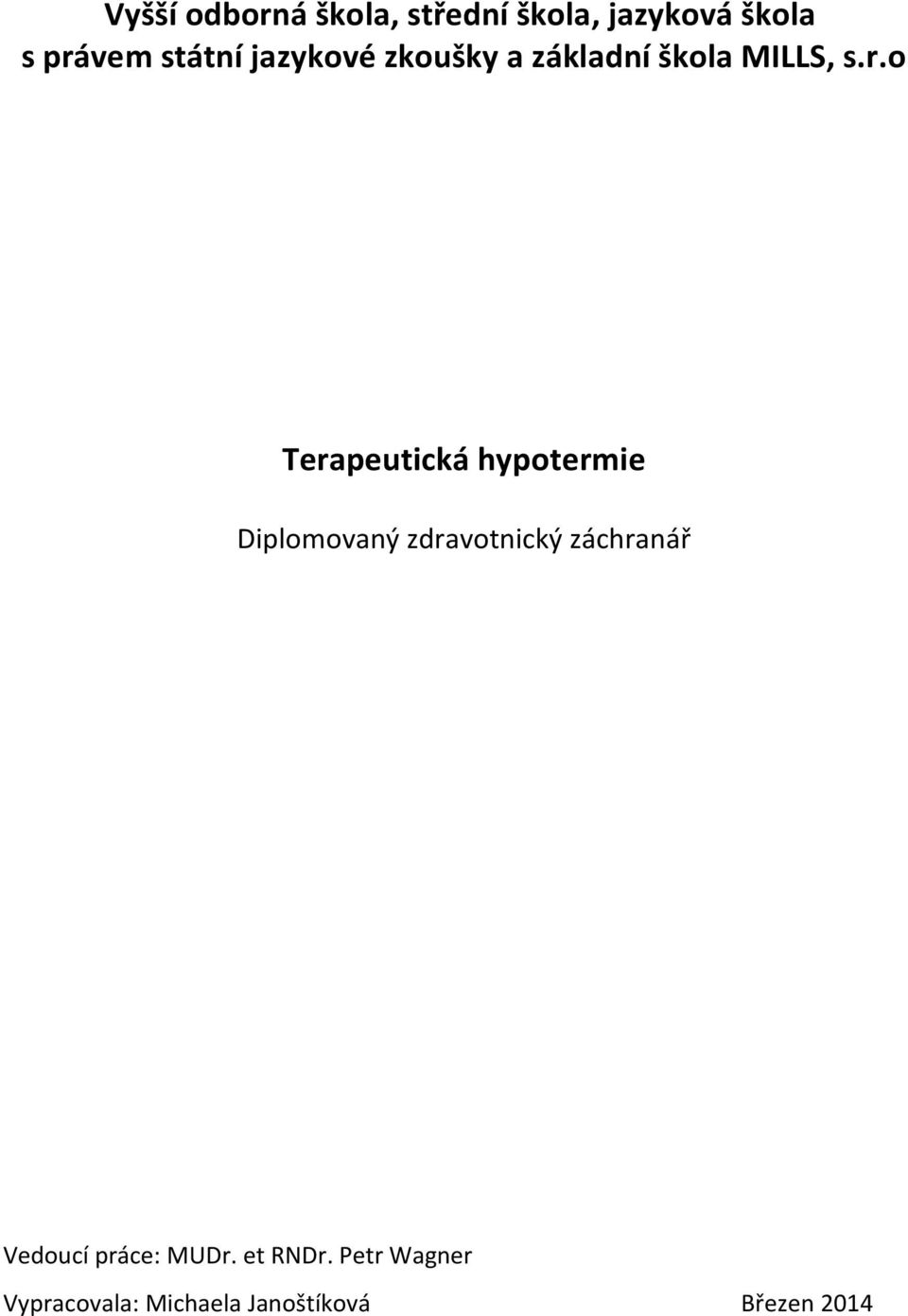 o Terapeutická hypotermie Diplomovaný zdravotnický záchranář