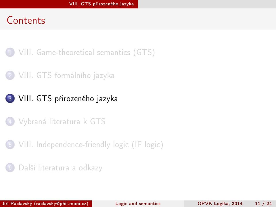 Independence-friendly logic (IF logic) 6 Dal²í literatura a odkazy (Department Logic of