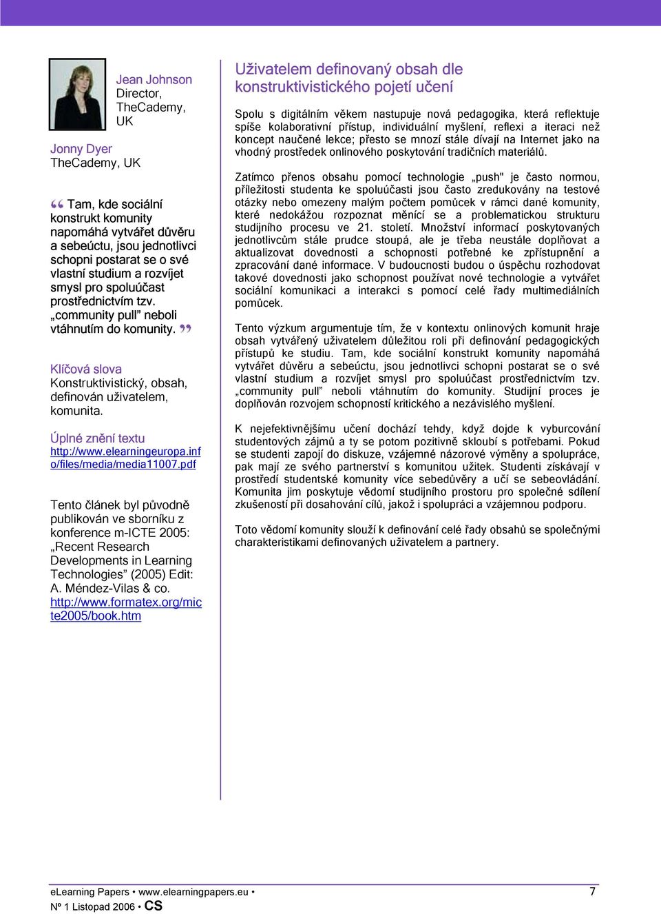 inf o/files/media/media11007.pdf Tento článek byl původně publikován ve sborníku z konference m-icte 2005: Recent Research Developments in Learning Technologies (2005) Edit: A. Méndez-Vilas & co.