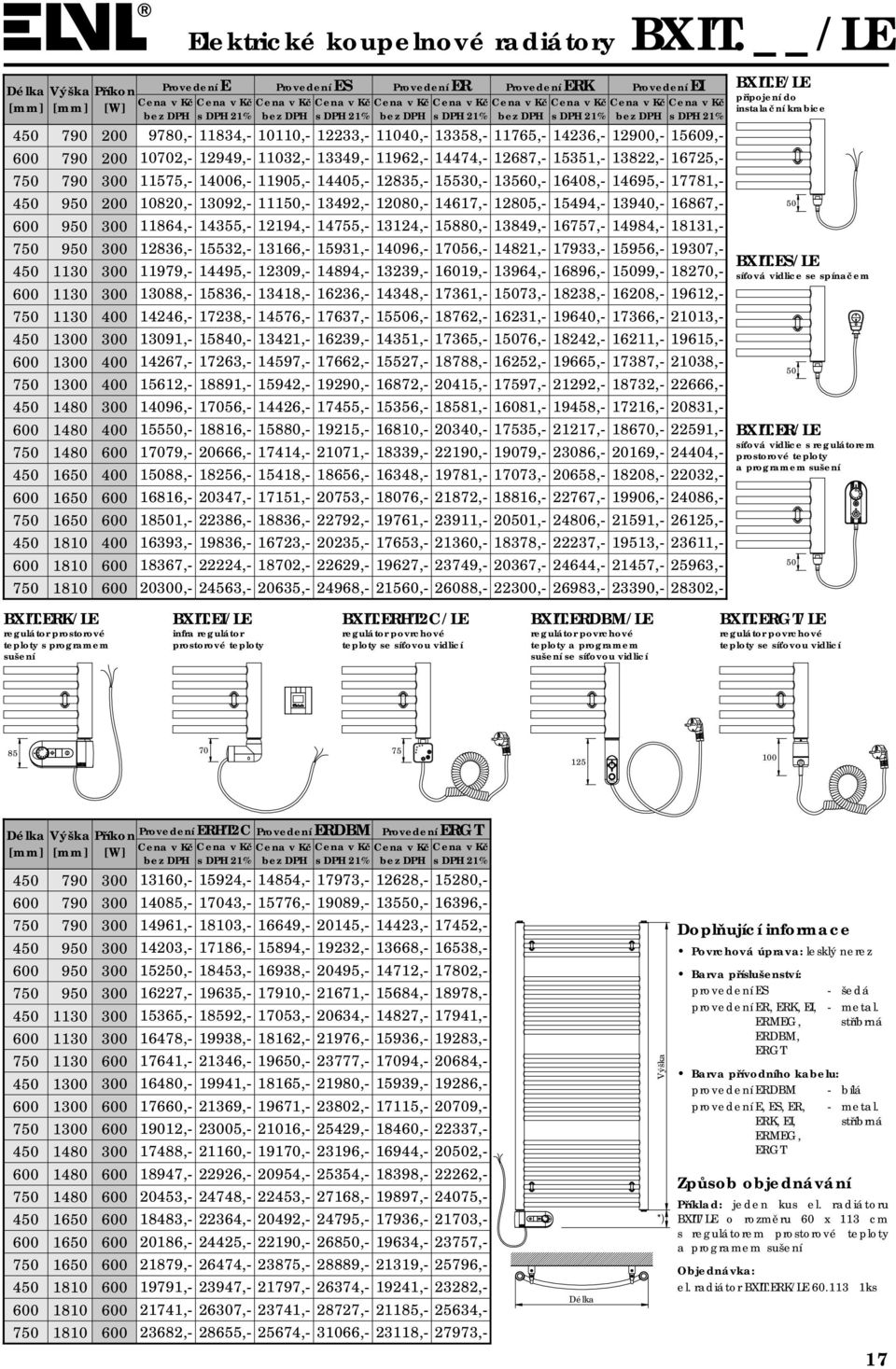 /LE teploty se síťovou vidlicí 85 70 75 125 100 1 1 1 1 1 1 Provedení ERHT2C Provedení ERDBM Provedení 9780,- 10702,- 11575,- 10820,- 11864,- 12836,- 11979,- 13088,- 14246,- 13091,- 14267,- 15612,-