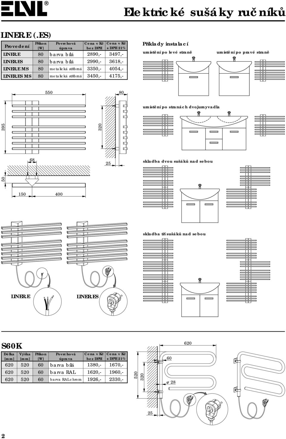 Příklady instalací umístění po levé straně umístění po pravé straně 5 80 umístění po stranách dvojumyvadla 68 skladba dvou sušáků nad sebou 395