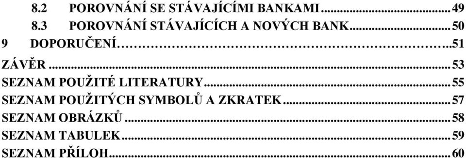 .51 ZÁVĚR... 53 SEZNAM POUŽITÉ LITERATURY.