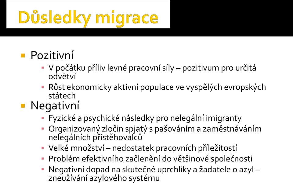 s pašováním a zaměstnáváním nelegálních přistěhovalců Velké množství nedostatek pracovních příležitostí Problém