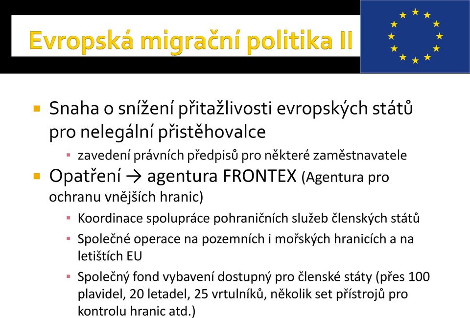 služeb členských států Společné operace na pozemních i mořských hranicích a na letištích EU Společný fond vybavení