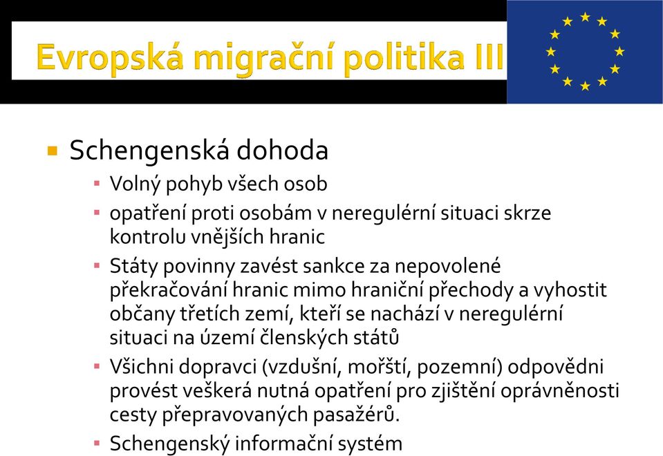 kteří se nachází v neregulérní situaci na území členských států Všichni dopravci (vzdušní, mořští, pozemní) odpovědni