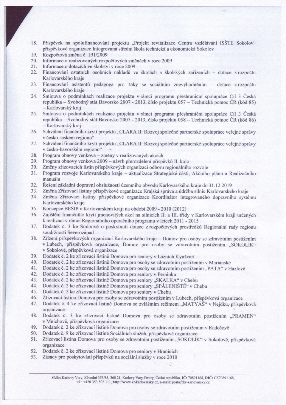 Financovriní ostatních osobních nókladú ve ikolích a àkolslcfch zaiízeních - dotace z rozpoctu Karlovarského kraje?3.