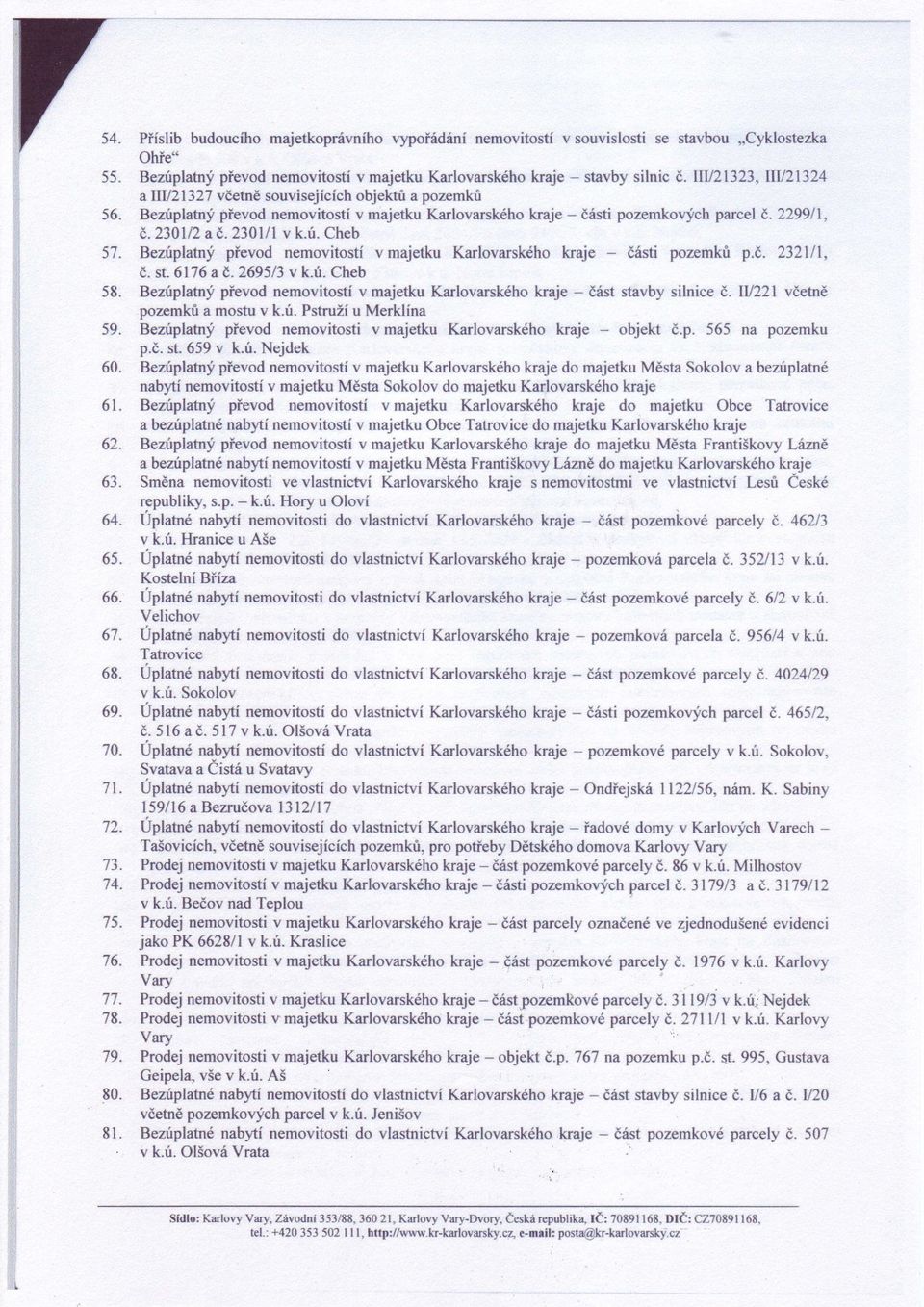 5 7. Bezuplatnf píevod nemovitostí v majetku Karlovarského kaje - éósti pozemkù p.é,. 732lll, v k.ú. Cheb è. st.6176aé:.269513 58.