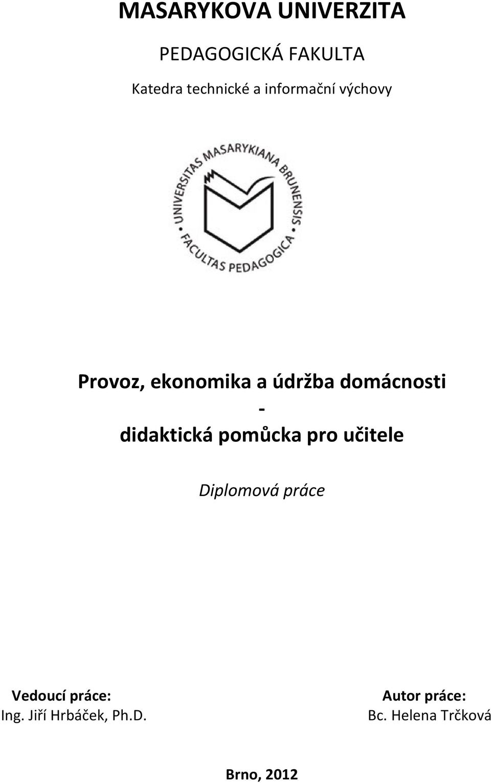 didaktická pomůcka pro učitele Diplomová práce Vedoucí práce: