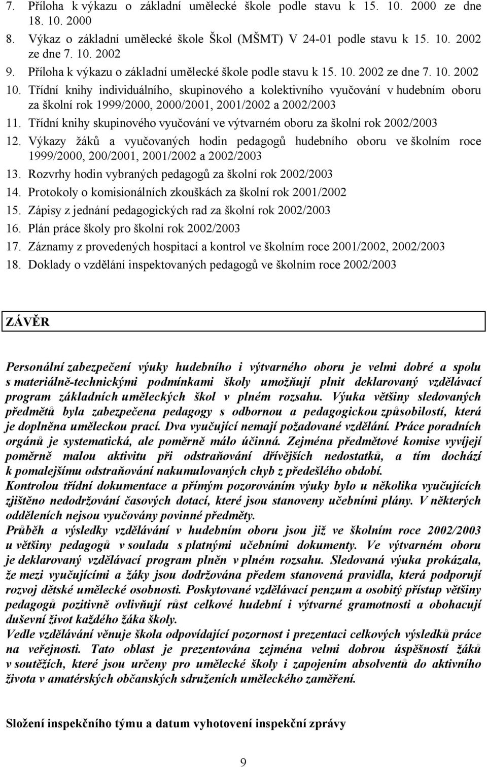 Třídní knihy individuálního, skupinového a kolektivního vyučování v hudebním oboru za školní rok 1999/2000, 2000/2001, 2001/2002 a 2002/2003 11.