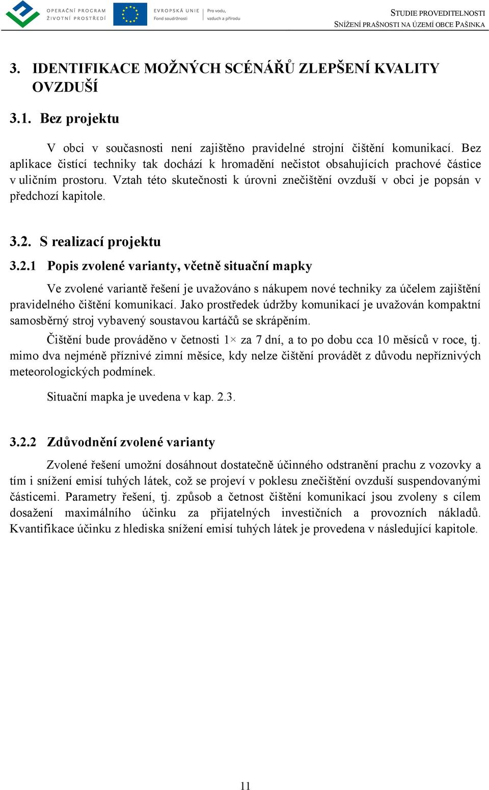 Vztah této skutečnosti k úrovni znečištění ovzduší v obci je popsán v předchozí kapitole. 3.2.