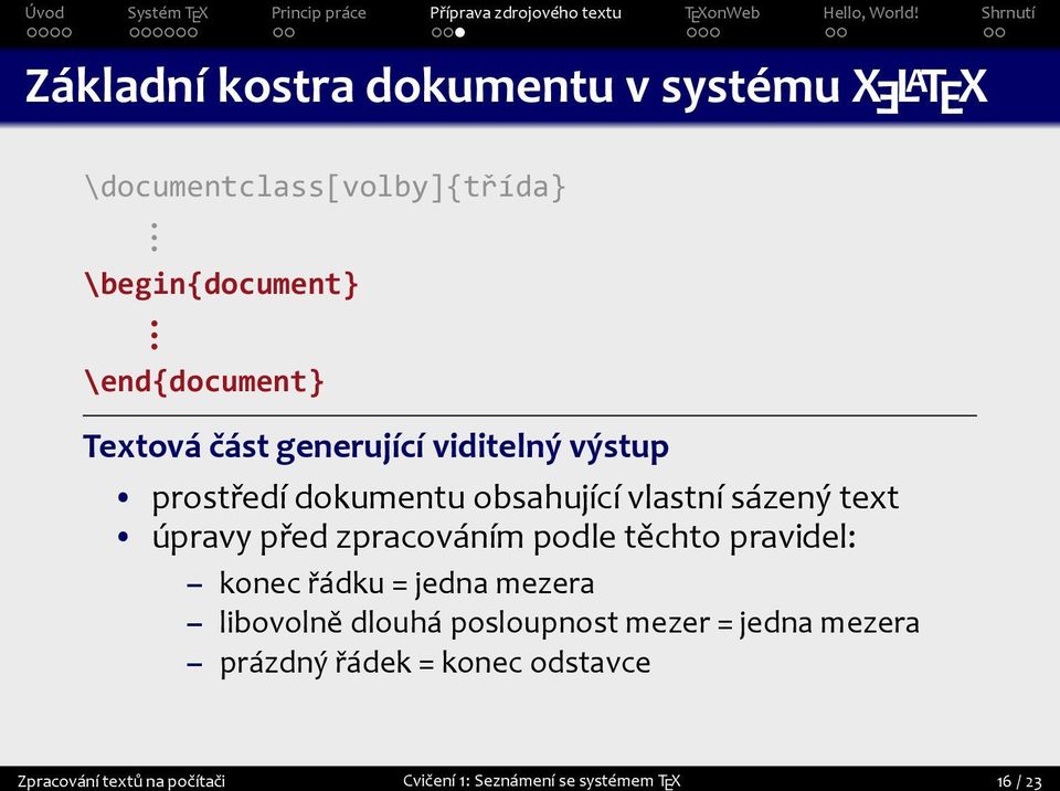 úpravy před zpracováním podle těchto pravidel: konec řádku = jedna mezera libovolně dlouhá posloupnost