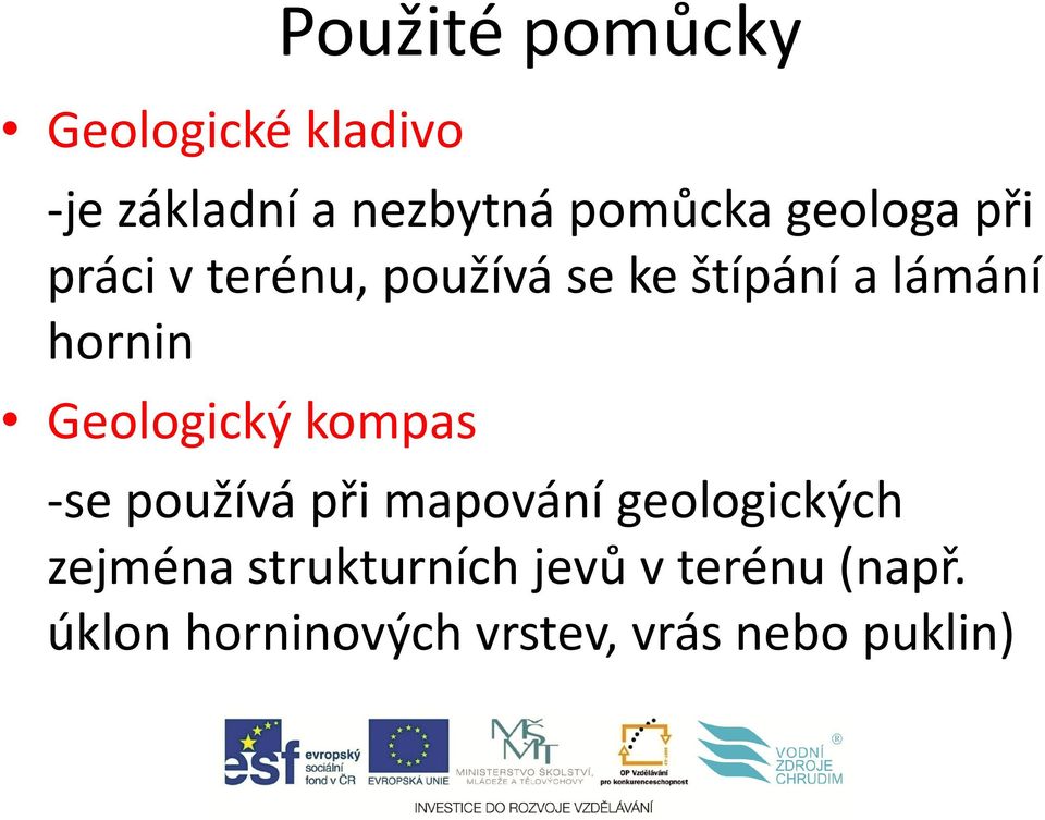 Geologický kompas -se používá při mapování geologických zejména