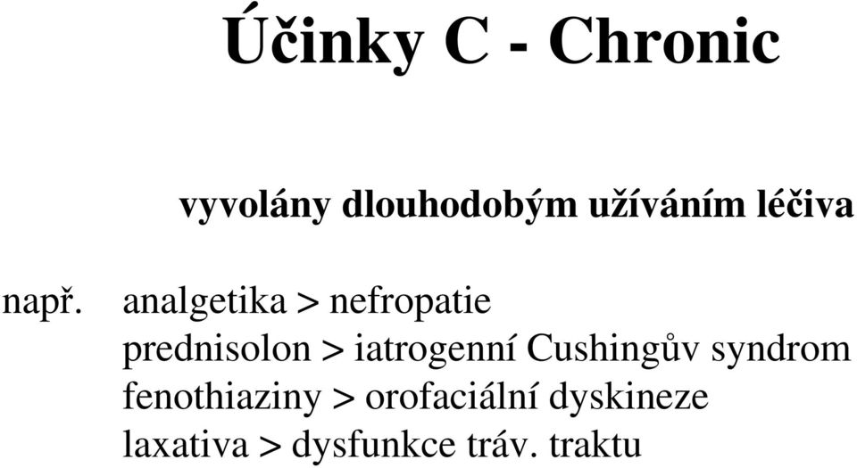 analgetika > nefropatie prednisolon > iatrogenní