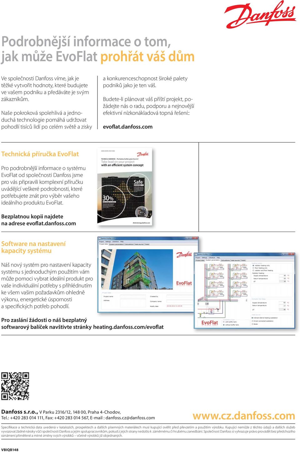 Budete-li plánovat váš příští projekt, požádejte nás o radu, podporu a nejnovější efektivní nízkonákladová topná řešení:: evoflat.danfoss.