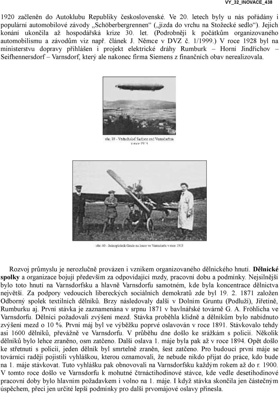 ) V roce 1928 byl na ministerstvu dopravy přihlášen i projekt elektrické dráhy Rumburk Horní Jindřichov Seifhennersdorf Varnsdorf, který ale nakonec firma Siemens z finančních obav nerealizovala.