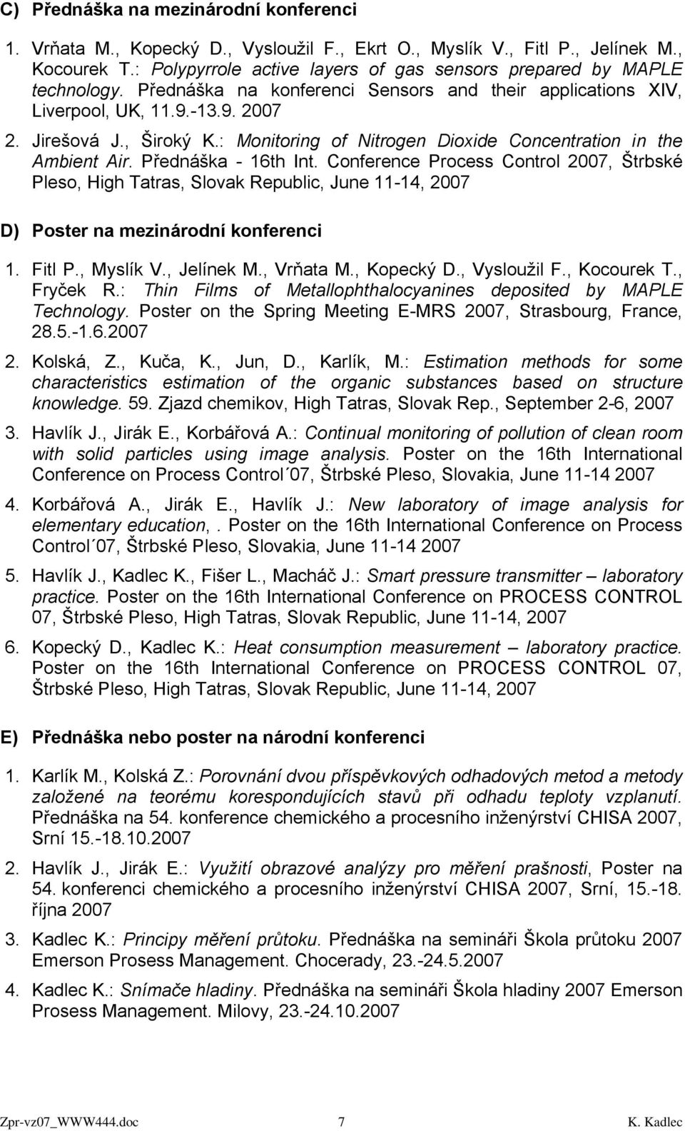 : Monitoring of Nitrogen Dioxide Concentration in the Ambient Air. Přednáška - 16th Int.