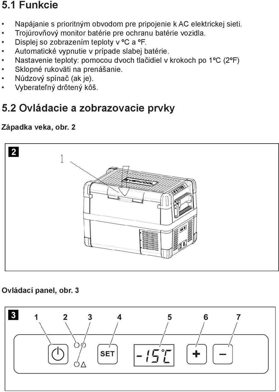 Automatické vypnutie v prípade slabej batérie.