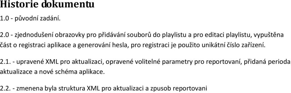 registraci aplikace a generování hesla, pro registraci je použito unikátní číslo zařízení. 2.1.