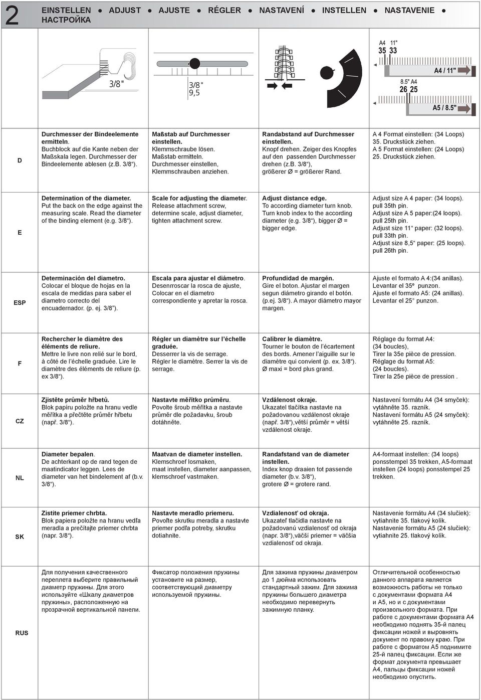 Zeiger des Knopfes auf den passenden urchmesser drehen (z.b. 3/8 ), größerer Ø = größerer Rand. A 4 ormat einstellen: (34 Loops) 35. ruckstück ziehen. A 5 ormat einstellen: (24 Loops) 25.