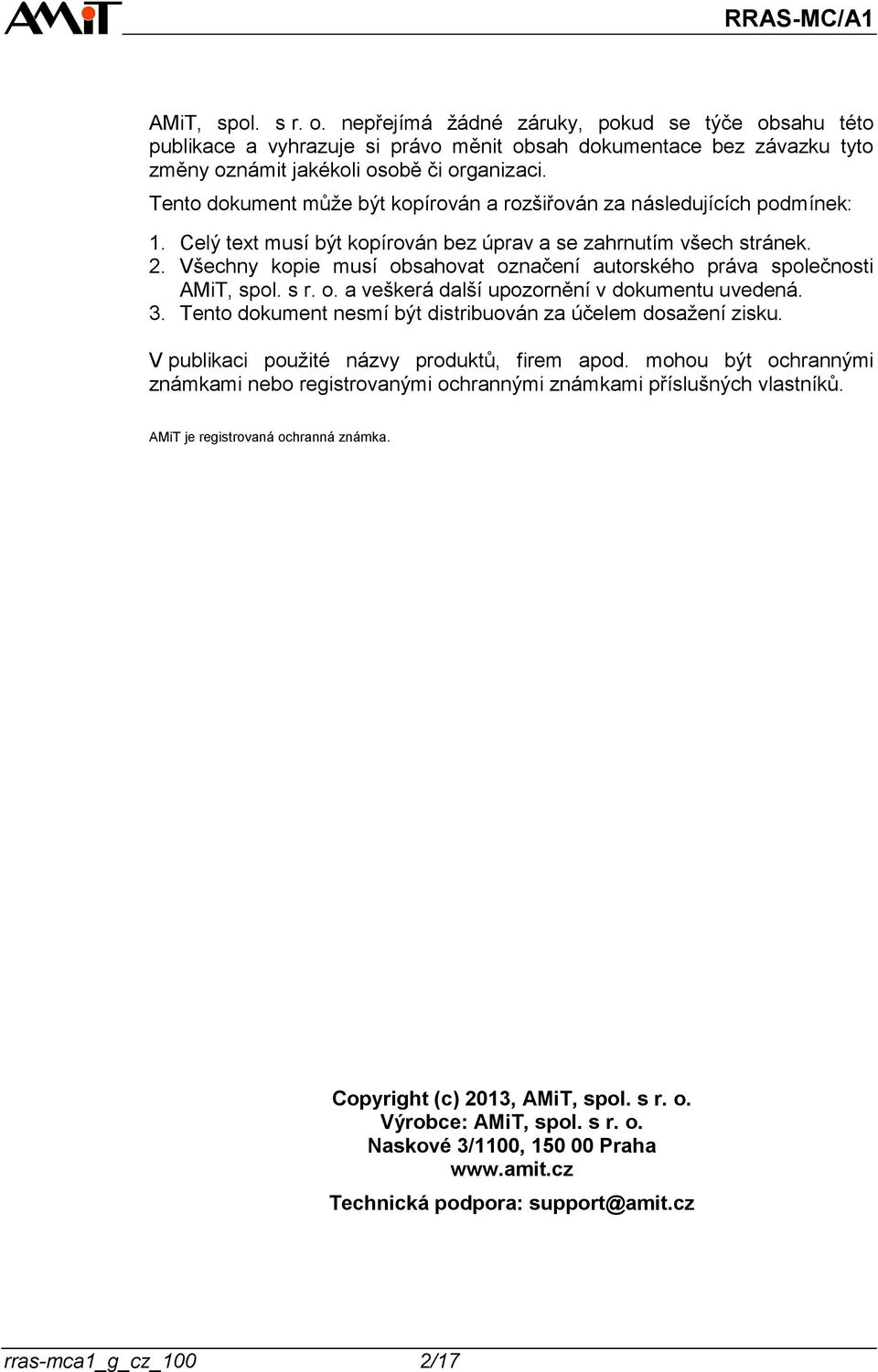 Všechny kopie musí obsahovat označení autorského práva společnosti AMiT, spol. s r. o. a veškerá další upozornění v dokumentu uvedená. 3.