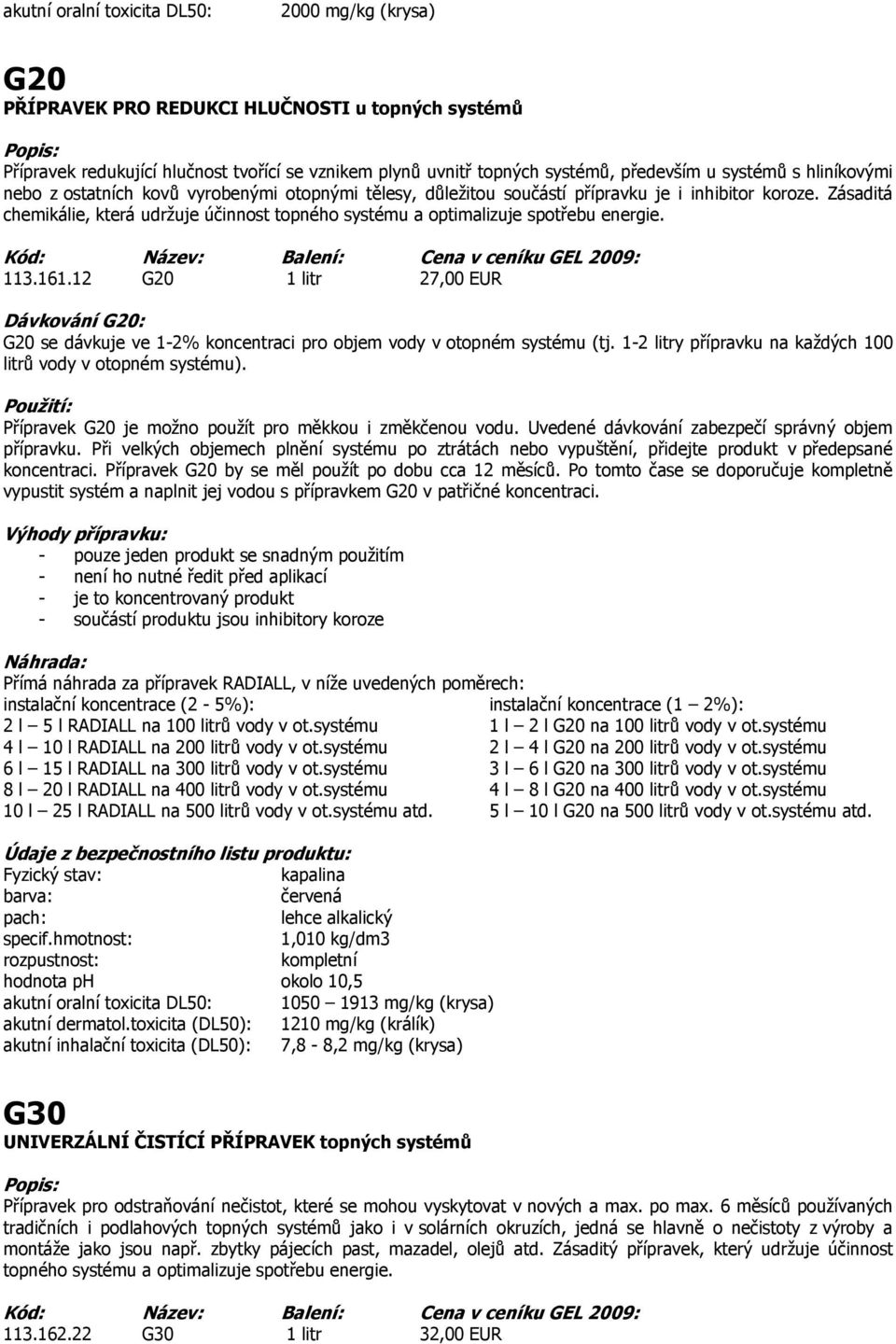 Zásaditá chemikálie, která udržuje účinnost topného systému a optimalizuje spotřebu energie. 113.161.