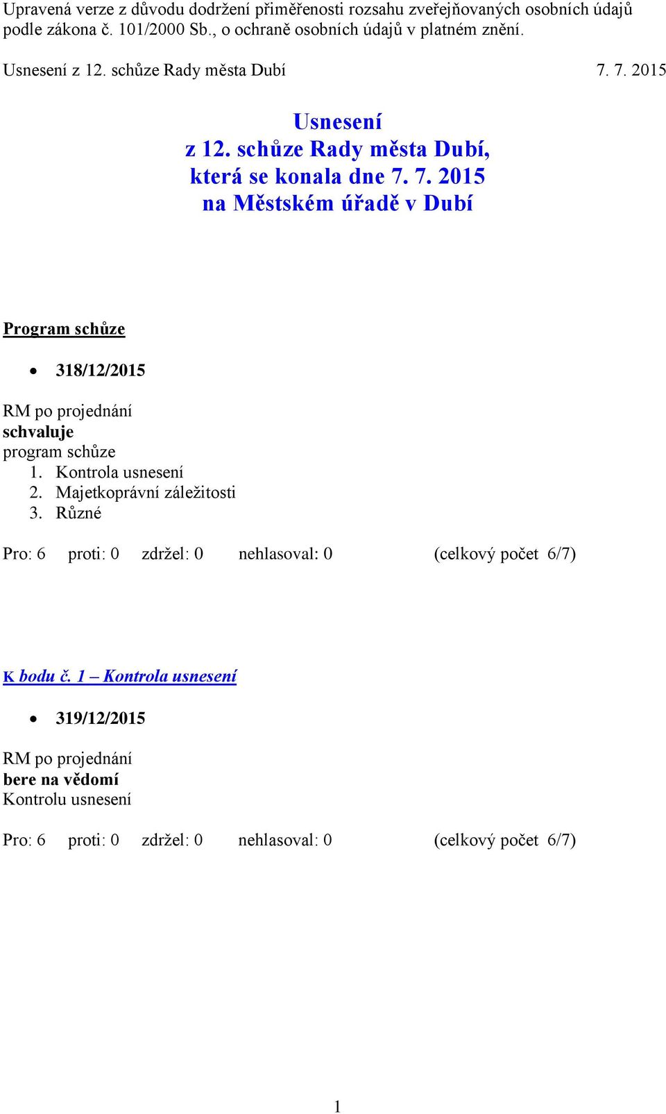 program schůze 1. Kontrola usnesení 2. Majetkoprávní záležitosti 3.