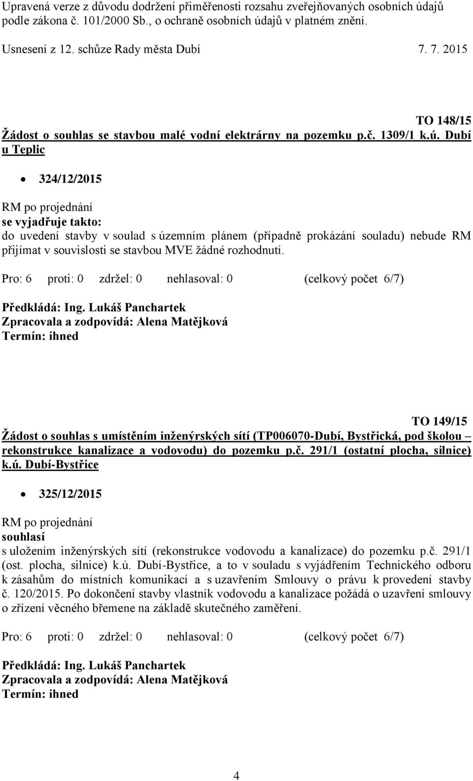 TO 149/15 Žádost o souhlas s umístěním inženýrských sítí (TP006070-Dubí, Bystřická, pod školou rekonstrukce kanalizace a vodovodu) do pozemku p.č. 291/1 (ostatní plocha, silnice) k.ú.