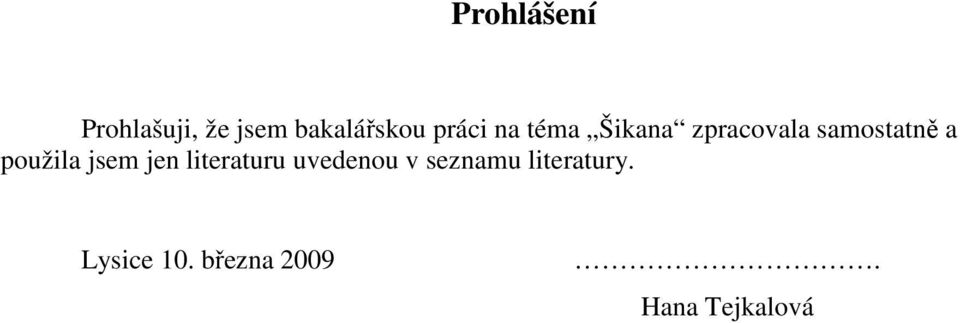 použila jsem jen literaturu uvedenou v seznamu