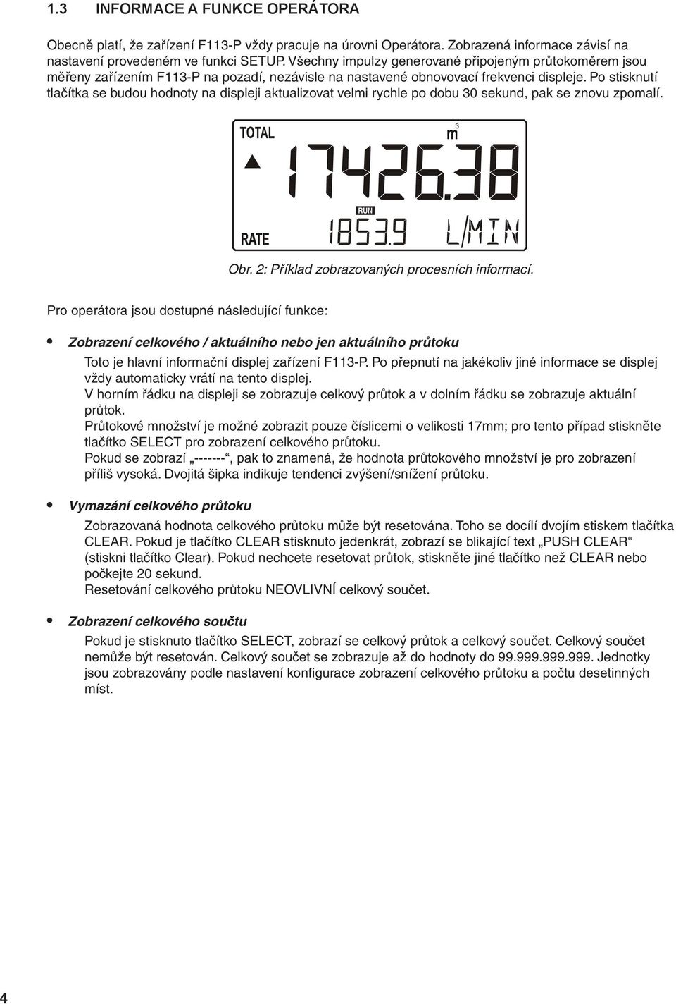 All pulses Všechny generated impulzy by the generované connected připojeným flowmeter are průtokoměrem measured by jsou the měřeny F113-P zařízením in the F113-P background, na pozadí, whichever