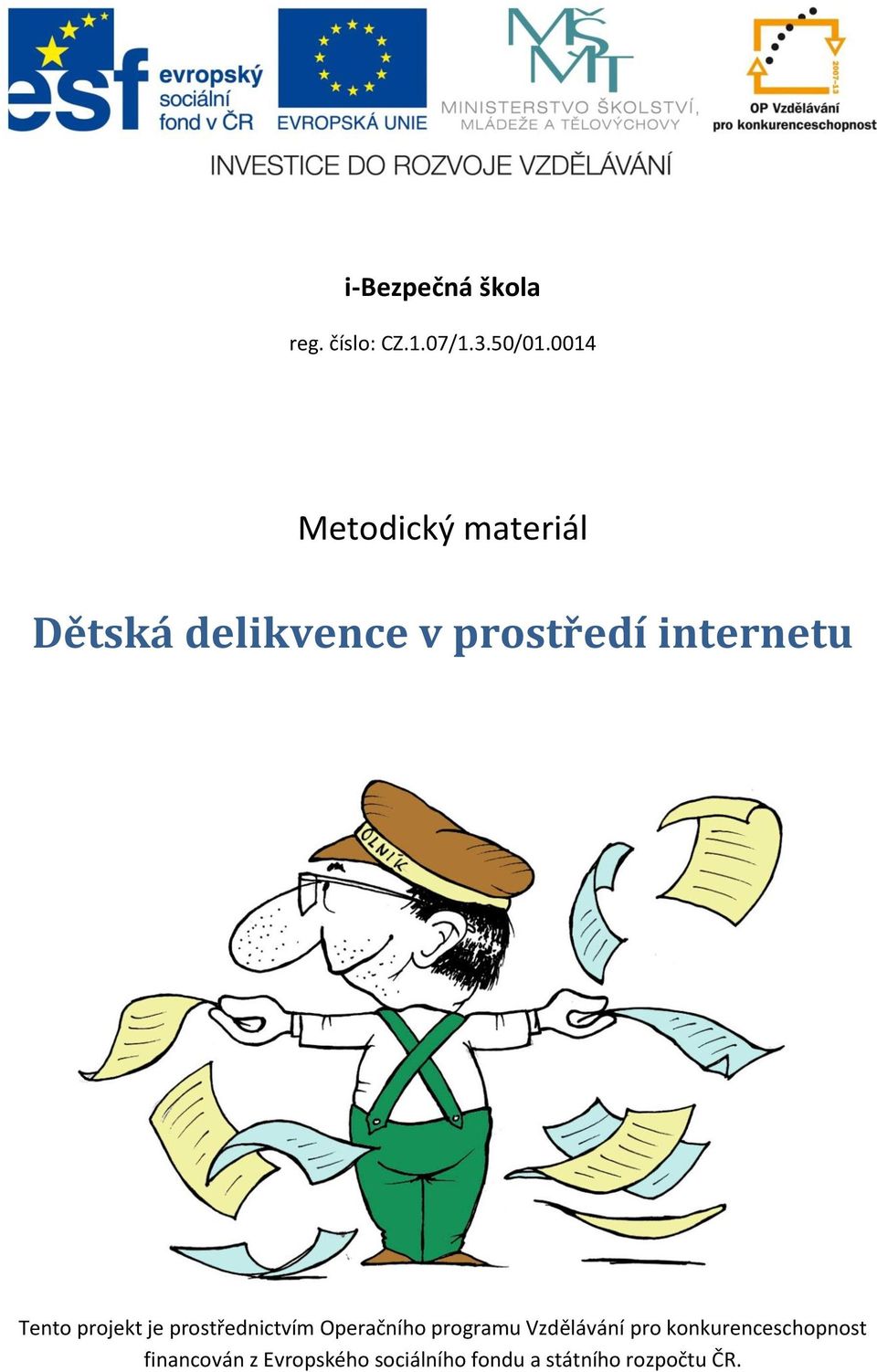 Tento projekt je prostřednictvím Operačního programu Vzdělávání