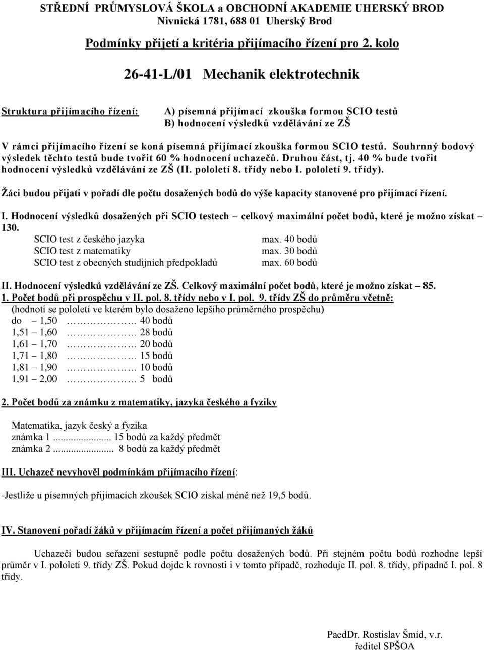 písemných přijímacích zkoušek SCIO získal méně než 19,5 bodů.