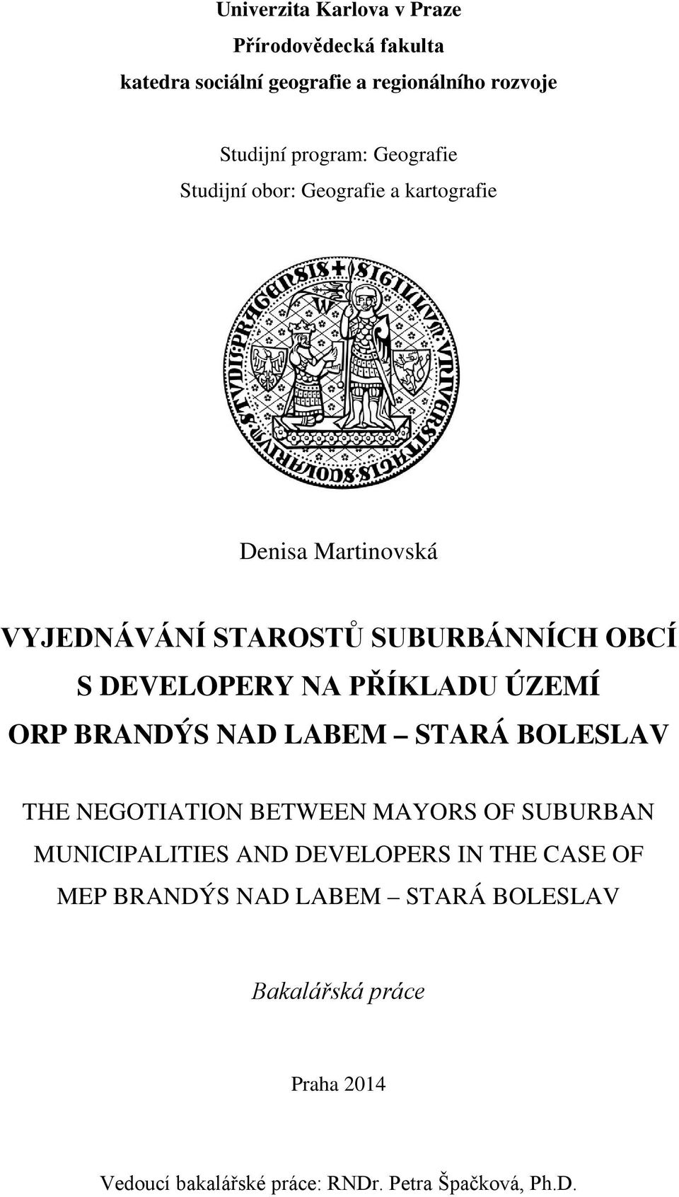 PŘÍKLADU ÚZEMÍ ORP BRANDÝS NAD LABEM STARÁ BOLESLAV THE NEGOTIATION BETWEEN MAYORS OF SUBURBAN MUNICIPALITIES AND DEVELOPERS